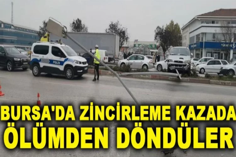 Bursa'da zincirleme kazada ölümden döndüler